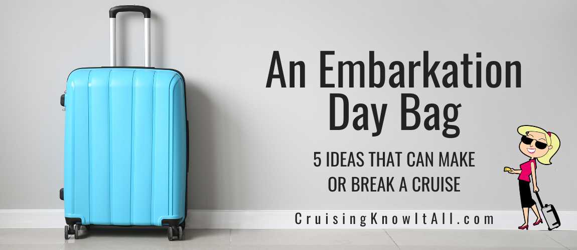 5 Embarkation Day Bag Ideas That Can Make Or Break a Cruise